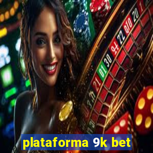 plataforma 9k bet